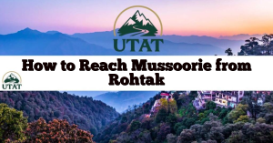 How to Reach Mussoorie from Rohtak